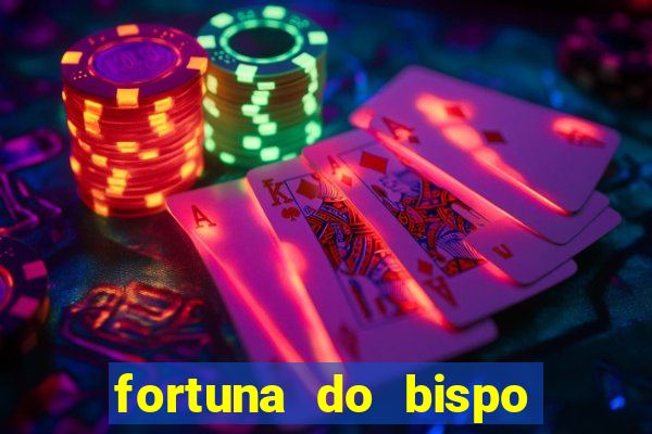fortuna do bispo samuel ferreira